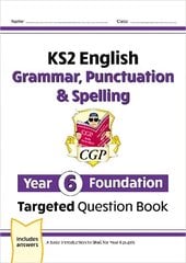 New KS2 English Year 6 Foundation Grammar, Punctuation & Spelling Targeted Question Book w/Answers hind ja info | Noortekirjandus | kaup24.ee