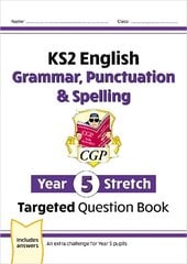 New KS2 English Year 5 Stretch Grammar, Punctuation & Spelling Targeted Question Book (w/Answers) hind ja info | Noortekirjandus | kaup24.ee