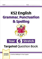 New KS2 English Year 6 Stretch Grammar, Punctuation & Spelling Targeted   Question Book (w/Answers) цена и информация | Книги для подростков и молодежи | kaup24.ee