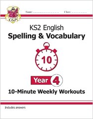 KS2 English 10-Minute Weekly Workouts: Spelling & Vocabulary - Year 4 hind ja info | Noortekirjandus | kaup24.ee