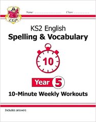 KS2 English 10-Minute Weekly Workouts: Spelling & Vocabulary - Year 5 hind ja info | Noortekirjandus | kaup24.ee