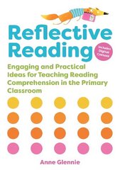 Reflective Reading: Engaging and Practical Ideas for Teaching Reading Comprehension in the Primary Classroom цена и информация | Книги для подростков и молодежи | kaup24.ee