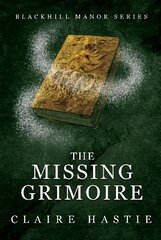 Missing Grimoire: A Blackhill Manor Novel цена и информация | Книги для подростков и молодежи | kaup24.ee