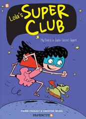 Lola's Super Club #1: My Dad is a Super Secret Agent hind ja info | Noortekirjandus | kaup24.ee