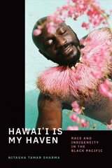 Hawai'i Is My Haven: Race and Indigeneity in the Black Pacific hind ja info | Ajalooraamatud | kaup24.ee