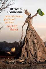 African Ecomedia: Network Forms, Planetary Politics hind ja info | Ajalooraamatud | kaup24.ee