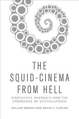 Squid Cinema from Hell: The Emergence of Chthulumedia hind ja info | Kunstiraamatud | kaup24.ee