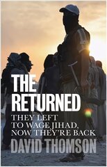 Returned - They left to wage jihad, now they're back: They Left to Wage Jihad, Now They're Back цена и информация | Книги по социальным наукам | kaup24.ee
