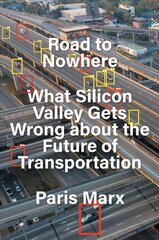 Road to Nowhere: What Silicon Valley Gets Wrong about the Future of Transportation hind ja info | Ühiskonnateemalised raamatud | kaup24.ee