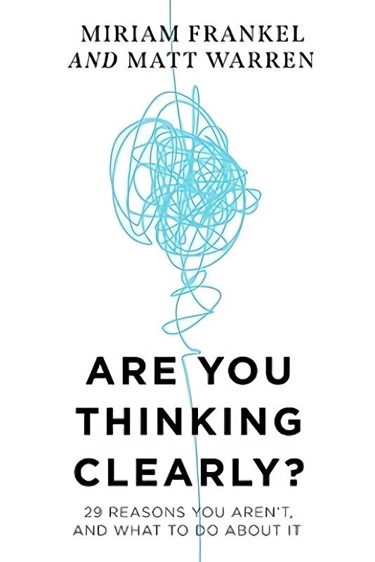 Are You Thinking Clearly?: 29 reasons you aren't, and what to do about it цена и информация | Ühiskonnateemalised raamatud | kaup24.ee