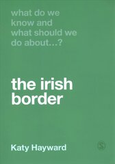 What Do We Know and What Should We Do About the Irish Border? цена и информация | Книги по социальным наукам | kaup24.ee