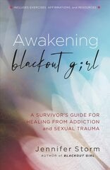 Awakening Blackout Girl: A Survivor's Guide for Healing from Addiction and Sexual Trauma hind ja info | Ühiskonnateemalised raamatud | kaup24.ee