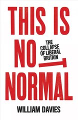 This is Not Normal: The Collapse of Liberal Britain hind ja info | Ühiskonnateemalised raamatud | kaup24.ee