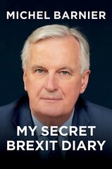 My Secret Brexit Diary - A Glorious Illusion: A Glorious Illusion hind ja info | Ühiskonnateemalised raamatud | kaup24.ee