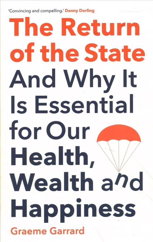 Return of the State: And Why it is Essential for our Health, Wealth and Happiness цена и информация | Ühiskonnateemalised raamatud | kaup24.ee