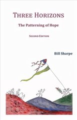 Three Horizons: The Patterning of Hope 2020 2nd Revised edition hind ja info | Ühiskonnateemalised raamatud | kaup24.ee