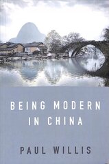 Being Modern in China: A Western Cultural Analysis of Modernity, Tradition and Schooling in China Today hind ja info | Ühiskonnateemalised raamatud | kaup24.ee