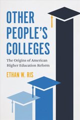 Other People's Colleges: The Origins of American Higher Education Reform hind ja info | Ühiskonnateemalised raamatud | kaup24.ee