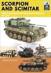 Scorpion and Scimitar: British Armoured Reconnaissance Vehicles, 1970-2020 hind ja info | Ühiskonnateemalised raamatud | kaup24.ee