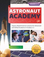 Astronaut Academy: Inquiry-Based Science Lessons for Advanced and Gifted Students in Grades 2-3 цена и информация | Книги по социальным наукам | kaup24.ee