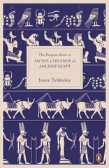 The Penguin Book of Myths and Legends of Ancient Egypt цена и информация | Книги по социальным наукам | kaup24.ee