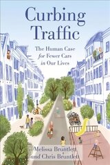 Curbing Traffic: The Human Case for Fewer Cars in Our Lives hind ja info | Ühiskonnateemalised raamatud | kaup24.ee