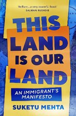 This Land Is Our Land: An Immigrant's Manifesto hind ja info | Ühiskonnateemalised raamatud | kaup24.ee