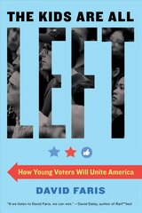 Kids Are All Left: How Young Voters Will Unite America hind ja info | Ühiskonnateemalised raamatud | kaup24.ee