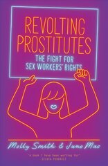 Revolting Prostitutes: The Fight for Sex Workers' Rights hind ja info | Ühiskonnateemalised raamatud | kaup24.ee