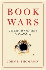 Book Wars: The Digital Revolution in Publishing hind ja info | Ühiskonnateemalised raamatud | kaup24.ee