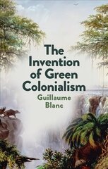 Invention of Green Colonialism цена и информация | Книги по социальным наукам | kaup24.ee