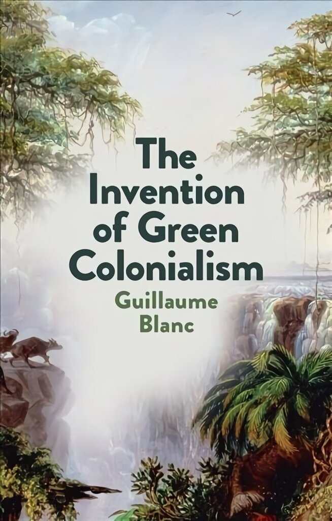 Invention of Green Colonialism цена и информация | Ühiskonnateemalised raamatud | kaup24.ee