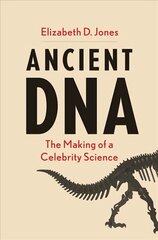 Ancient DNA: The Making of a Celebrity Science hind ja info | Ühiskonnateemalised raamatud | kaup24.ee