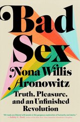 Bad Sex: Truth, Pleasure, and an Unfinished Revolution hind ja info | Ühiskonnateemalised raamatud | kaup24.ee
