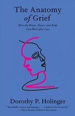 Anatomy of Grief: How the Brain, Heart, and Body Can Heal after Loss hind ja info | Ühiskonnateemalised raamatud | kaup24.ee