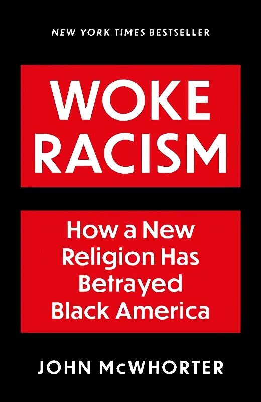 Woke Racism: How a New Religion has Betrayed Black America hind ja info | Ühiskonnateemalised raamatud | kaup24.ee