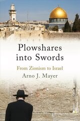 Plowshares into Swords: From Zionism to Israel hind ja info | Ühiskonnateemalised raamatud | kaup24.ee