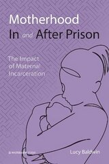 Motherhood In and After Prison: The Impact of Maternal Incarceration цена и информация | Книги по социальным наукам | kaup24.ee