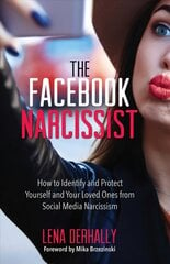 Facebook Narcissist: How to Identify and Protect Yourself and Your Loved Ones from Social Media Narcissism hind ja info | Ühiskonnateemalised raamatud | kaup24.ee