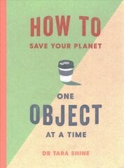 How to Save Your Planet One Object at a Time hind ja info | Ühiskonnateemalised raamatud | kaup24.ee