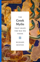 Greek Myths That Shape the Way We Think hind ja info | Ühiskonnateemalised raamatud | kaup24.ee