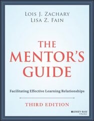 Mentor's Guide: Facilitating Effective Learnin g Relationships, Third Edition: Facilitating Effective Learning Relationships 3rd Edition hind ja info | Ühiskonnateemalised raamatud | kaup24.ee