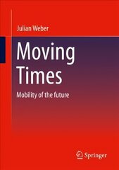 Moving Times: Mobility of the future 1st ed. 2022 hind ja info | Ühiskonnateemalised raamatud | kaup24.ee