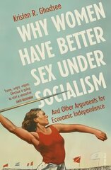 Why Women Have Better Sex Under Socialism: And Other Arguments for Economic Independence цена и информация | Книги по социальным наукам | kaup24.ee