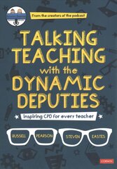 Talking Teaching with the Dynamic Deputies: Inspiring CPD for every teacher hind ja info | Ühiskonnateemalised raamatud | kaup24.ee