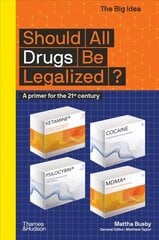 Should All Drugs Be Legalized?: A primer for the 21st century hind ja info | Ühiskonnateemalised raamatud | kaup24.ee