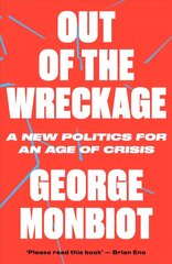 Out of the Wreckage: A New Politics for an Age of Crisis hind ja info | Ühiskonnateemalised raamatud | kaup24.ee