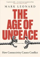 Age of Unpeace: How Connectivity Causes Conflict hind ja info | Ühiskonnateemalised raamatud | kaup24.ee