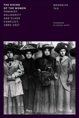Rising of the Women: Feminist Solidarity and Class Conflict, 1880-1917 hind ja info | Ühiskonnateemalised raamatud | kaup24.ee