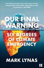 Our Final Warning: Six Degrees of Climate Emergency цена и информация | Книги по социальным наукам | kaup24.ee